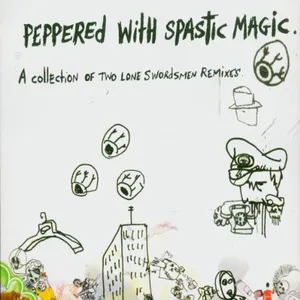 Peppered with spastik magic : a collection of Two lone swordsmen remixes